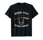 Funny Wish You Were Beer T-Shirt