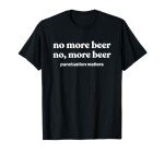 Funny "More Beer" T-Shirt for Beer Lovers
