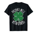 Drinks Well With Others St. Patrick's Day Drunk Beer Funny T-Shirt