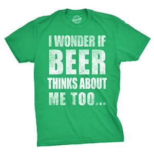 Mens I Wonder If Beer Thinks About Me Too Funny Sarcastic Drinking Tee Funny T Shirts Saint Patrick's Day Apparel for Men Cool Beer Short Sleeve Novelty Green XL