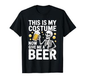 This is My Costume Give Me A Beer Shirt Men Dad Halloween T-Shirt
