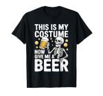 This is My Costume Give Me A Beer Shirt Men Dad Halloween T-Shirt
