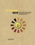 30-Second Beer: 50 essential elements of producing and enjoying the world’s beers, each explained in half a minute