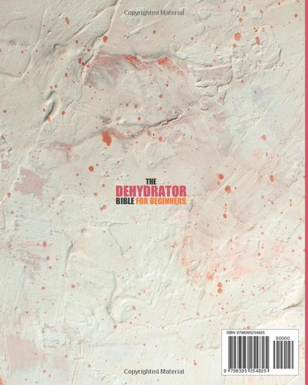 Dehydrator Bible: Ultimate Cookbook for Beginners