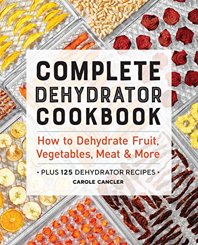 Ultimate Dehydrator Cookbook for Fruits, Veggies, Meats