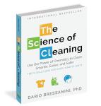 The Science of Cleaning: Use the Power of Chemistry to Clean Smarter, Easier, and Safer―With Solutions for Every Kind of Dirt