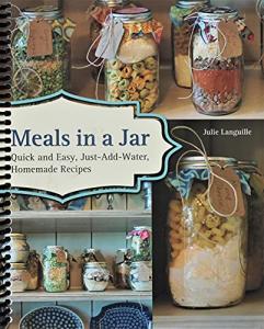Meals in a Jar: Quick and Easy, Just-Add-Water, Homemade Recipes