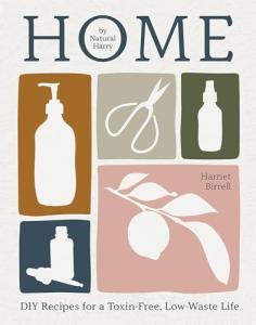 Home: DIY Recipes for a Toxin-Free, Low-Waste Life