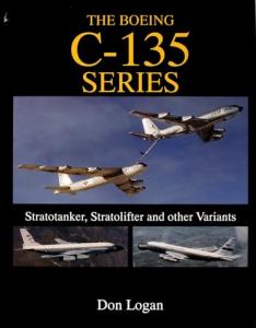 The Boeing C-135 Series: Stratotanker, Stratolifter, and other Variants (Schiffer Military History)