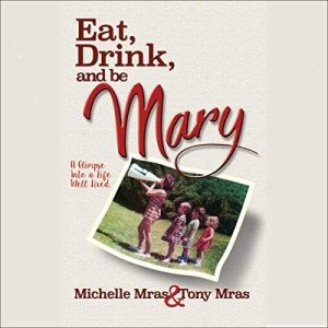 Eat, Drink, and Be Mary: Life Insights