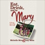 Eat, Drink, and Be Mary: Life Insights