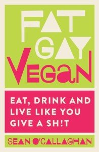 Fat Gay Vegan: A Guide to Mindful Living