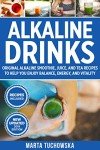 Alkaline Drinks: Smoothies, Juices, and Tea Recipes