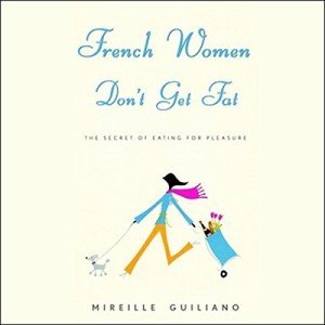 Eating for Pleasure: Secrets from French Women