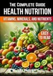 Complete Guide to Vitamins and Nutrients