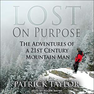 Lost on Purpose: Adventures of a Modern Mountain Man
