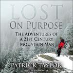 Lost on Purpose: Adventures of a Modern Mountain Man