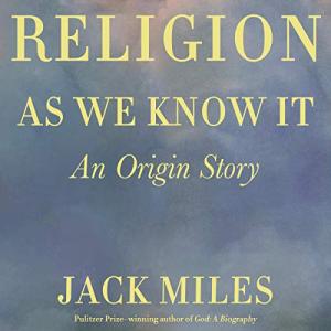 Religion as We Know It: A Fresh Perspective