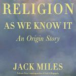 Religion as We Know It: A Fresh Perspective