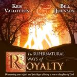 Supernatural Ways of Royalty: Your Spiritual Privileges