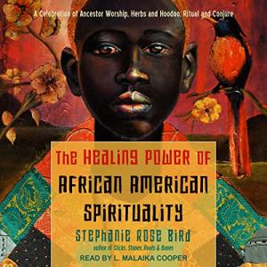 African-American Spirituality: Ancestor Worship and Healing