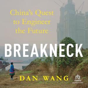 Breakneck: China’s Journey to Build the Future