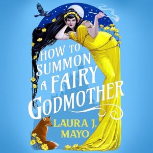 How to Summon a Fairy Godmother: Book 1