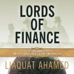 Lords of Finance: Bankers Who Shook the World