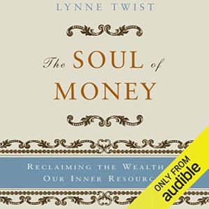Reclaiming Your Inner Wealth: The Soul of Money