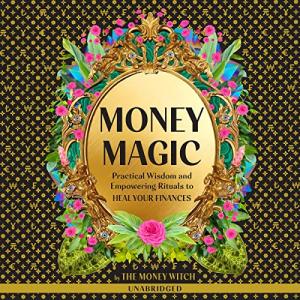 Money Magic: Heal Your Finances with Rituals