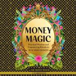 Money Magic: Heal Your Finances with Rituals