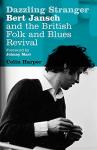 Dazzling Stranger: Bert Jansch and British Folk Music