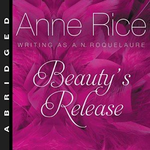 Beauty's Release: The Third of the Classic Erotic Trilogy of Sleeping Beauty