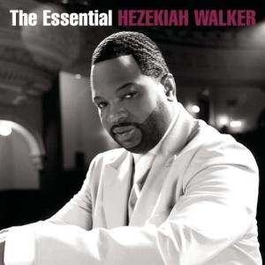 Hezekiah Walker's Essential Hits Collection