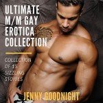 The Ultimate M/M Gay Erotica Collection: 15 Sizzling M/M Erotic Stories