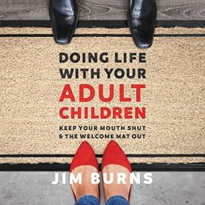 Life with Adult Kids: Stay Open and Supportive