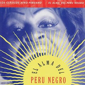 Afro-Peruvian Classics: Discover Black Peru's Soul