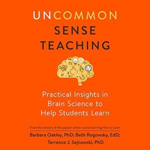Uncommon Sense Teaching: Practical Insights in Brain Science to Help Students Learn