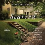 Scarred: A Memoir of Resilience and Healing