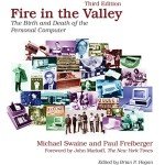 Fire in the Valley: The Birth and Death of the Personal Computer