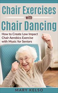 Chair Dancing: Fun, Low-Impact Exercise for Seniors