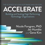 Accelerate: Building and Scaling High Performing Technology Organizations