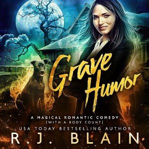 Grave Humor: A Magical Romantic Comedy (with a Body Count)