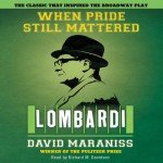 When Pride Still Mattered: A Life of Vince Lombardi