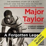 Major Taylor: The Inspiring Story of a Black Cyclist and the Men Who Helped Him Achieve Worldwide Fame