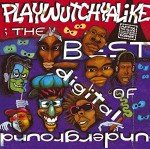 The Best Of Digital Underground: Playwutchyalike [Explicit]