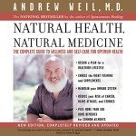 Natural Health, Natural Medicine: The Complete Guide to Wellness and Self-Care for Optimum Health