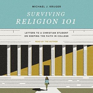Surviving Religion 101: Letters to a Christian Student on Keeping the Faith in College