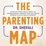 The Parenting Map: Step-by-Step Solutions to Consciously Create the Ultimate Parent-Child Relationship