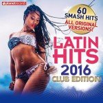 Latin Hits 2016 Club Edition - 60 Latin Music Hits (Salsa, Bachata, Dembow, Merengue, Reggaeton, Urbano, Timba, Cubaton Kuduro, Latin Fitness)